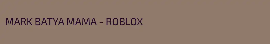 MARK BATYA MAMA - ROBLOX